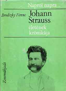 Brodszky Ferenc - Johann Strauss �let�nek kr�nik�ja