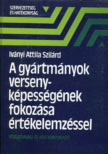 Ivnyi Attila Szilrd - A gyrtmnyok versenykpessgnek fokozsa rtkelemzssel