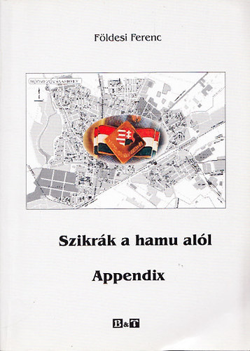 Fldesi Ferenc - Szikrk a hamu all - Appendix (Egy vsrhelyi nemzetr 1956-ban)