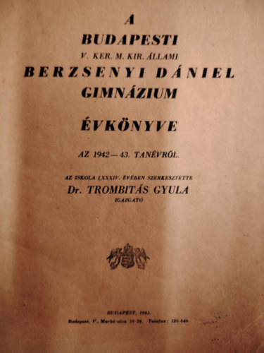 Dr Trombit�s Gyula szerk. - A Budapesti Berzsenyi D�niel Gimn�zium �vk�nyve az 1942-43 tan�vr�l