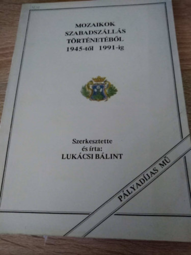 Luk�csi B�lint - Mozaikok szabadsz�ll�s t�rt�net�b�l 1945-t�l 1991-ig