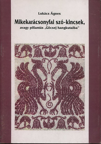 Lukcs gnes - Mikekarcsonyfai sz-kincsek, avagy pillants "Gcsej hangkutaiba"