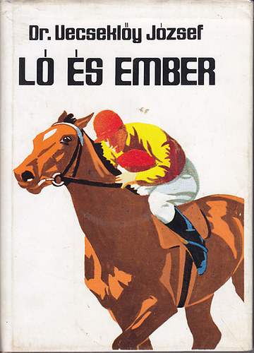 Dr. Vecseklőy József - Ló és az ember