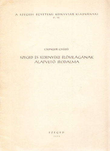 Csongor Gy�z� - Szeged �s k�rny�ke �l�vil�g�nak alapvet� irodalma