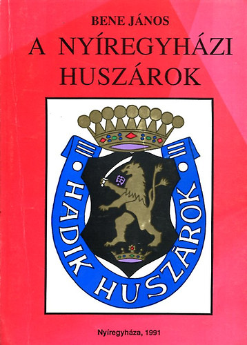 Bene J�nos - A ny�regyh�zi husz�rok