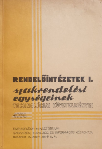 F. Rados M�rta - K�ldi Istv�n  (szerk.) - Rendel�int�zetek szakrendel�si egys�geinek technol�giai k�vetelm�nyei I. 1970.