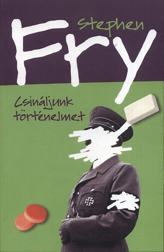 Stephen Fry - Csináljunk történelmet