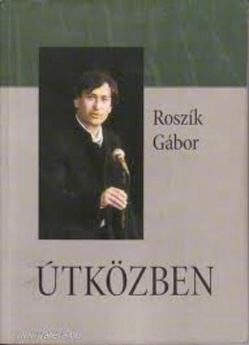 Rosz�k G�bor - �tk�zben