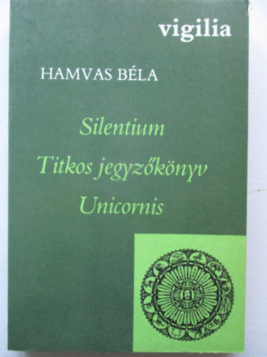 Hamvas B�la - Silentium - Titkos jegyz�k�nyv - Unicornis