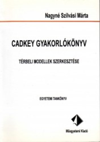 Nagyn�dr.szilv�si M�rta - CADKEY gyakorl�k�nyv - T�rbeli modellek szerkeszt�se