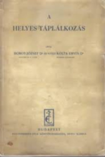 Dr. Borsos J.-vitz Dr. Kolta - A helyes tpllkozs