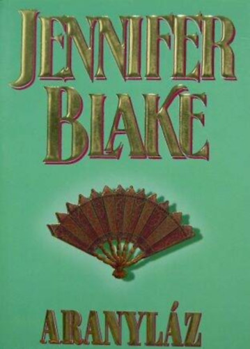 Palk� �gnes  Jennifer Blake (ford.) - Aranyl�z - Vadr�zsa K�nyvek (Golden Fancy) - Palk� �gnes ford�t�s�ban
