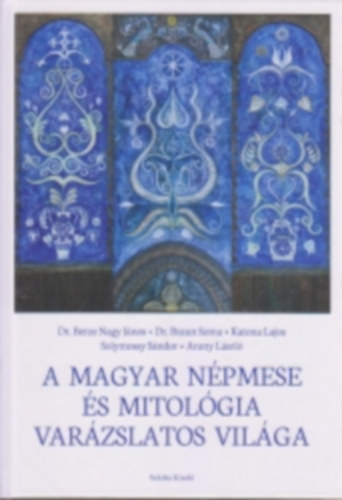 Dr. Braun Soma, Dr. Solymossy Sndor, Katona Lajos Berze Nagy Jnos - A magyar npmese s mitolgia varzslatos vilga