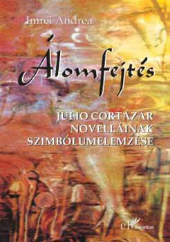 Imrei Andrea - lomfejts - Julio Cortzar novellinak szimblumelemzse