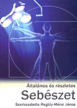 Regöly-Mérei János - Általános és részletes sebészet