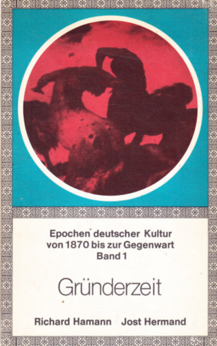 Jost Hermand Richard Hamann - Epochen deutscher Kultur von 1870 bis zur Gegenwart. Band 1: Gründerzeit
