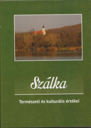 Nagyváradi László, Szebényi Anita - Szálka - Természeti és kulturális értékei