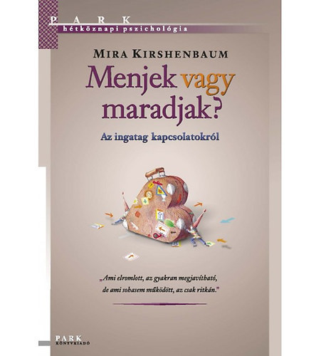 Mira Kirshenbaum - Menjek vagy maradjak? Az ingatag kapcsolatokrl