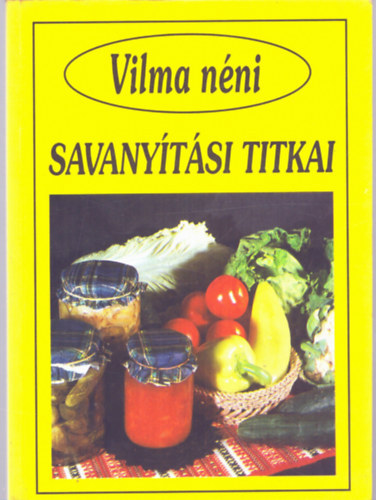 Vilma néni savanyítási titkai