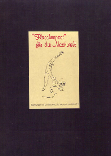 Holló Imre-Erdélyi Lajos - Flaschenpost für die Nachwelt
