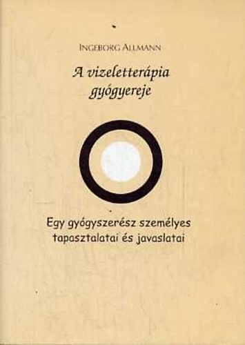 Ingeborg Allmann - A vizeletter�pia gy�gyereje - Egy gy�gyszer�sz szem�lyes tapasztalatai �s javaslatai