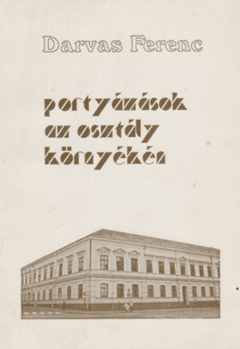 Darvas Ferenc - Portyzsok az osztly krnykn