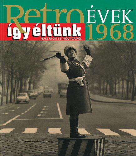 Sz�ky J�nos - Retro�vek 1968 - �gy �lt�nk