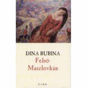 Dina Rubina - Fels�-Maszlovk�n
