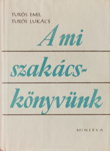 Turs Emil; Turs Lukcs - A mi szakcsknyvnk