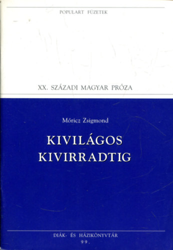 Móricz Zsigmond - Kivilágos virradatig (Populart füzetek)