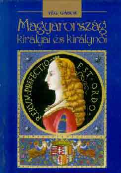 Magyarorszg kirlyai s kirlyni
