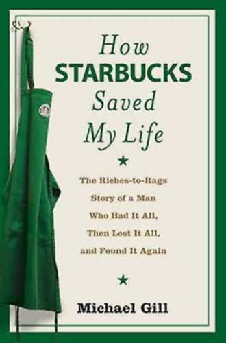 Michael Gates Gill - How Starbucks Saved My Life