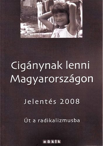 Trzsk Erika; Pask Ildi; Zolnay Jnos  (szerk.) - Cignynak lenni Magyarorszgon - Jelents 2008