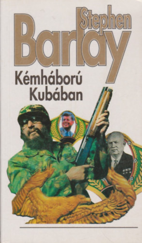 Szerz� Stephen Barlay Ford�t� J�szay Gabriella Kocsis Anik� - K�mh�bor� Kub�ban