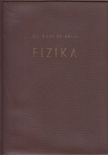 Szalay Bla Dr. - Fizika