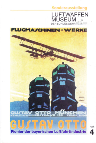 Gustav Otto. Pionier der bayerischen Luftfahrtindustrie