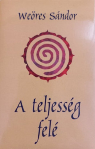 Weres Sndor - A teljessg fel
