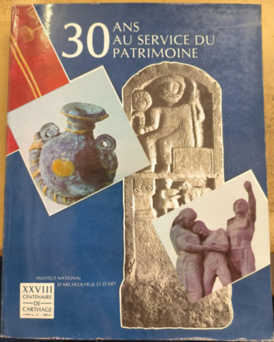 30 Ans Au Service Du Patrimoine ("30 �ve az �r�ks�g szolg�lat�ban" francia nyelven)