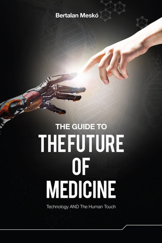 Bertalan Meskó - The Guide to the Future of Medicine