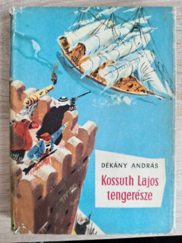 Rnaszegi Mikls  Dkny Andrs (szerk.), Szecsk Tams (ill.) - Kossuth Lajos tengersze - kalandos regny Szecsk Tams rajzaival (A Monostory Balzs-sorozat 1. - Els kiads!)