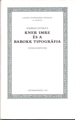 Haiman Gyrgy - Kner Imre s a barokk tipogrfia (tanulmnyok)