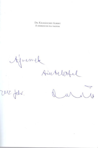 Dr. Kálmánchey Albert - A szerencse fia vagyok - dedikált ( Egy pszichiáter emlékezései )