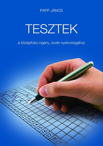 Papp Jnos - Tesztek a kzpfok cigny, lovri nyelvvizsghoz