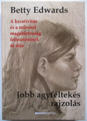 Dr. Betty Edwards - Jobb agyféltekés rajzolás