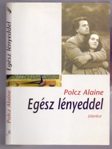 Polcz Alaine - Egész lényeddel