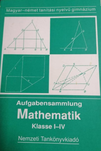 Nemzeti Tanknyvkiad - Aufgabensammlung Mathematik Klasse I-IV.