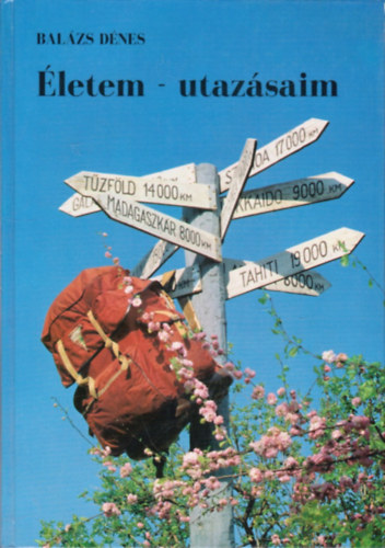 Balázs Dénes - Életem-utazásaim