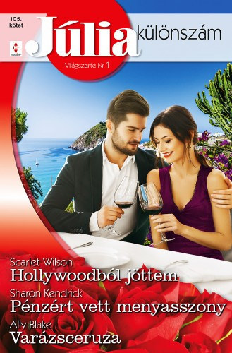 Scarlet Wilson, Ally Blake Sharon Kendrick - Jlia klnszm 105. - Hollywoodbl jttem; Pnzrt vett menyasszony; Varzsceruza