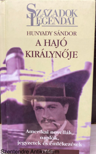 Szerk.: Krssi P. Jzsef Hunyady Sndor - A haj kirlynje - AMERIKAI NOVELLK, NAPLK JEGYZETEK S EMLKEZSEK (Sajt kppel)