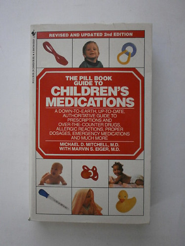 M.D.,Marvin S.Eiger,M.D. Michael D.Mitchell - The pill book guide to children's medications